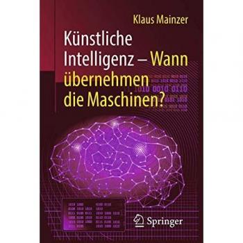 Künstliche Intelligenz – Wann übernehmen die Maschinen?
