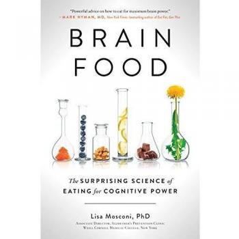 Cognitive Power Nutrition: The Science of Eating for Brain Health by Lisa Mosconi
