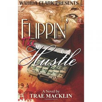 Flippin' the Hustle: A Thug Series Character Novel by Trae Macklin