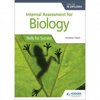 IB Diploma Biology: Skills for Success and Internal Assessment Guide