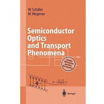 Semiconductor Optics and Transport Phenomena: Comprehensive Guide to Fundamentals and Current Topics