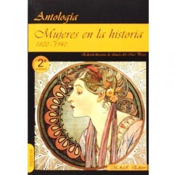 Mujeres En La Historia. 1800-1940: Antología de relatos.