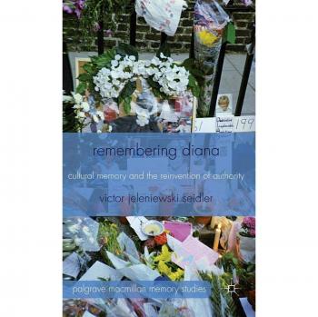 Remembering Diana: Cultural Memory and the Reinvention of Authority
