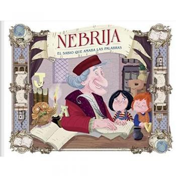 Nebrija. El sabio que amaba las palabras (Ilustrados