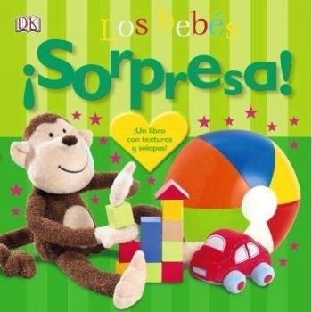 ¡Sorpresa! Los bebés: ¡Un libro con texturas y solapas!