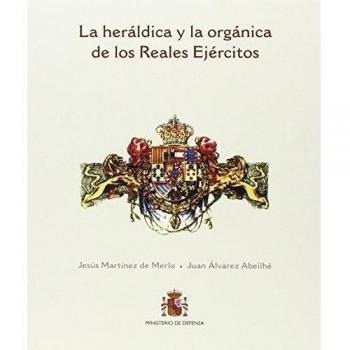 La heráldica y la orgánica de los Reales Ejércitos