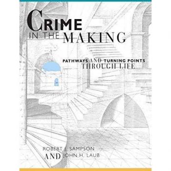 Crime in the Making: Pathways and Turning Points Through Life