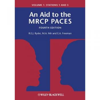 An Aid to the MRCP PACES, Volume 1: Stations 1 and 3