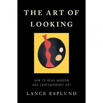 The Art of Looking: How to Read Modern and Contemporary Art