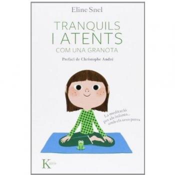 Tranquils i atents com una granota: La meditació per als nens...amb pares