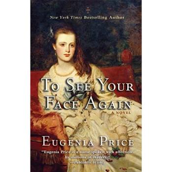 To See Your Face Again: The Savannah Quartet, Book 2 by Eugenia Price