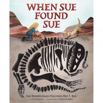 When Sue Found Sue: Sue Hendrickson Discovers Her T. Rex