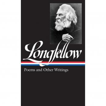Henry Wadsworth Longfellow: Poems and Other Writings