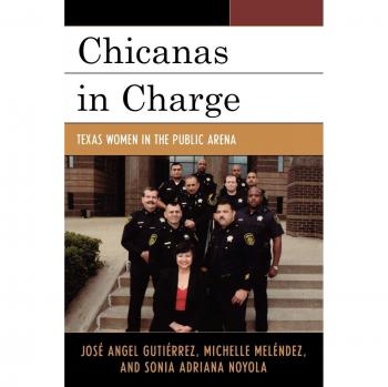 Chicanas in Charge: Texas Women in the Public Arena, Rowman & Littlefield Publishing Group