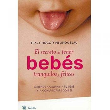 El secreto de tener bebes tranquilos y felices. Bolsillo: 032