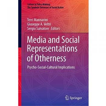 Media and Social Representations of Otherness: Psycho-Social-Cultural Implications