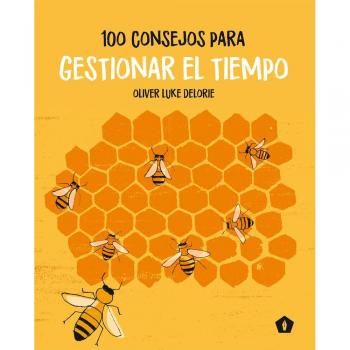 100 consejos para gestionar el tiempo - Delorie, Oliver Luke