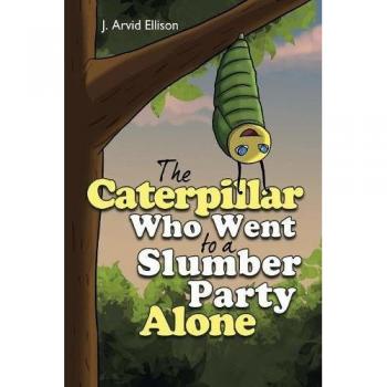 La Oruga que Fue a una Fiesta de Sueño Sola - Libro Infantil Ilustrado sobre la Amistad y la Aventura