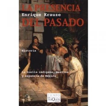 La presencia del pasado: 5 - Enrique Krauze