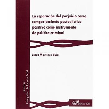La reparación del perjuicio como comportamiento postdelictivo positivo como instrumento de política criminal