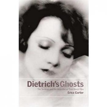 Dietrich's Ghosts: The Sublime and the Beautiful in Third Reich Film