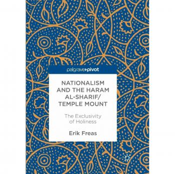 Nationalism and the Haram al-Sharif/Temple Mount: The Exclusivity of Holiness