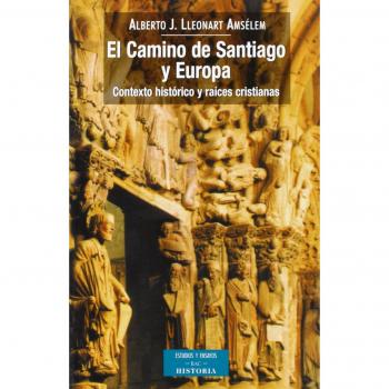 El Camino de Santiago y Europa: Contexto histórico y raíces cristianas