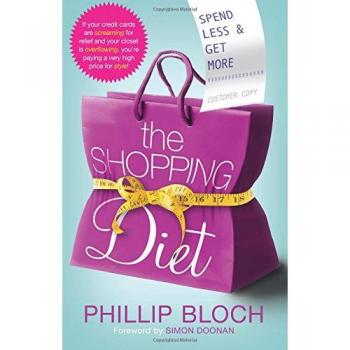 Phillip Bloch's Shopping Diet: Spend Less, Get More (Paperback Edition)