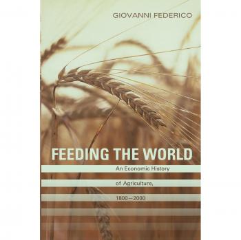 Feeding the World: Economic History of Agriculture 1800-2000 - Princeton Edition