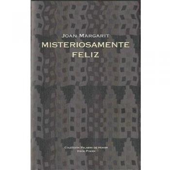 Misteriosamente feliz: 5 - Joan Margarit