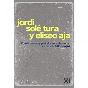 Constituciones y períodos constituyentes en España - Solé Tura, Jordi;Aja, Eliseo