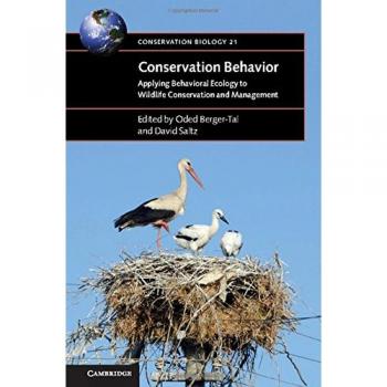 Conservation Behavior: Applying Behavioral Ecology to Wildlife Conservation and Management: 21
