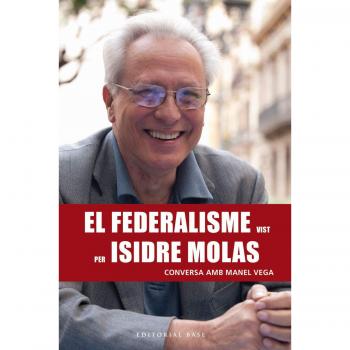 El Federalisme vist per Isidre Molas: Conversa amb Manel Vega: 149
