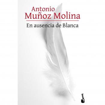 En ausencia de Blanca - Antonio Muñoz Molina