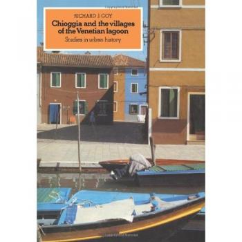 Estudios en Historia Urbana: Chioggia y los Pueblos de la Laguna Veneciana
