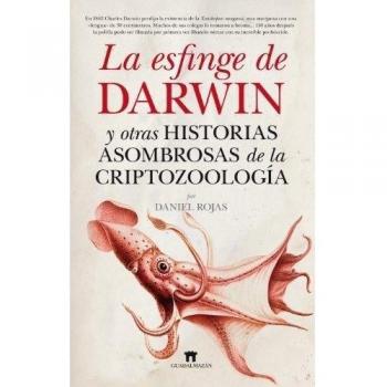 La esfinge de Darwin: y otras historias asombrosas de la criptozoología