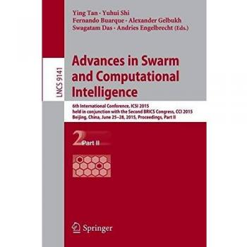 Advances in Swarm and Computational Intelligence: 6th International Conference, ICSI 2015 held in conjunction with the Second BRICS Congress, CCI ... II: 9141