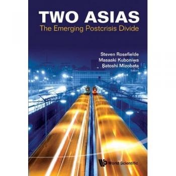 World Scientific Two Asias: The Emerging Postcrisis Divide by Steven Rosefielde - Economic Analysis and Regional Studies