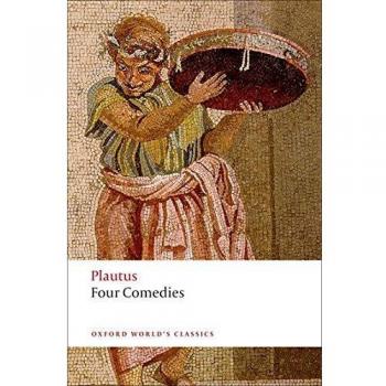 Four Comedies The Braggart Soldier; The Brothers Menaechmus; The Haunted House; The Pot of Gold