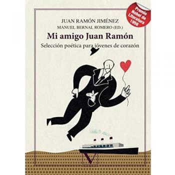 Mi amigo Juan Ramón: Selección poética para jóvenes de corazón