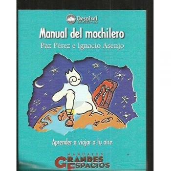 Manual del mochilero: aprender a viajar a tu aire