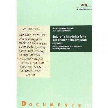Epigrafía hispánica falsa del primer Renacimiento español : una contribución a la historia ficticia peninsular: Una contribucin a la historia ficticia peninsular: 101