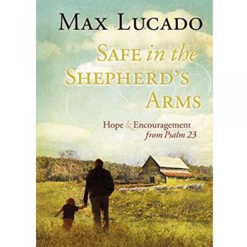 Safe in the Shepherd's Arms: Hope & Encouragement from Psalm 23: Hope and Encouragement from Psalm 23