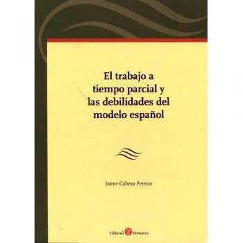 TRABAJO A TIEMPO PARCIAL Y LAS DEBILIDADES DEL MODELO ESPAñOL, EL