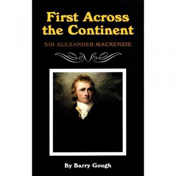 First Across the Continent: Sir Alexander Mackenzie - Oklahoma Western Biographies Volume 14