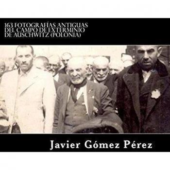 163 fotografías antiguas del campo de exterminio de Auschwitz