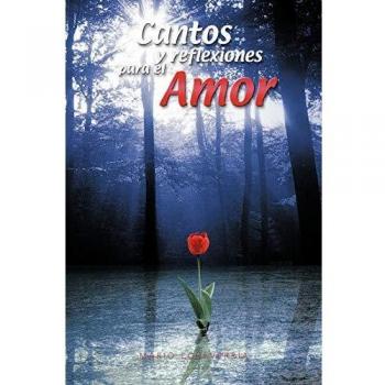 Cantos y Reflexiones para el Amor - Edición en Tapa Blanda