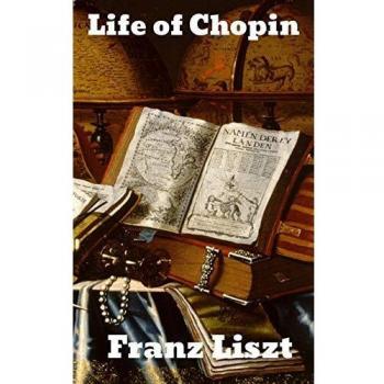 Chopin: The Life and Works of a Musical Genius