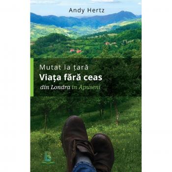 Mutat la Tara: Vida Sin Reloj - De Londres a Apuseni