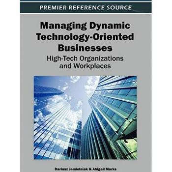 Gestión de Negocios Dinámicos Orientados a la Tecnología: Organizaciones y Espacios de Trabajo de Alta Tecnología (Tapa Dura)